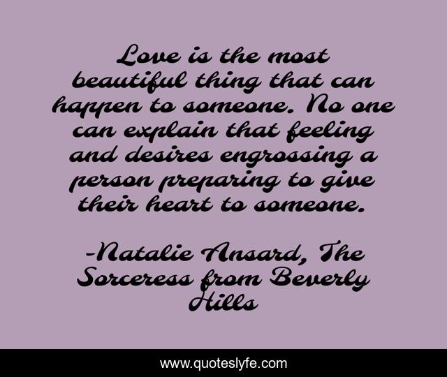 Love is the most beautiful thing that can happen to someone. No one can explain that feeling and desires engrossing a person preparing to give their heart to someone.