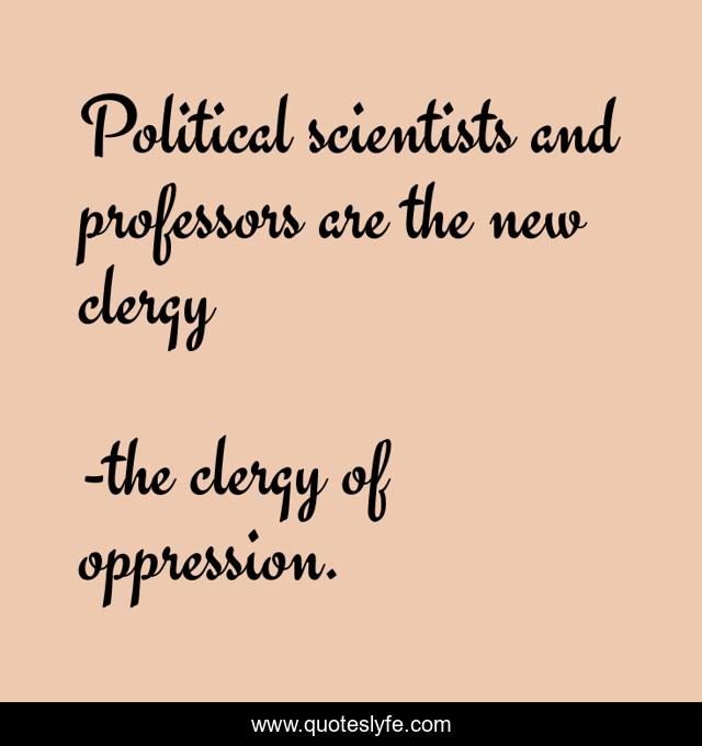 Political scientists and professors are the new clergy