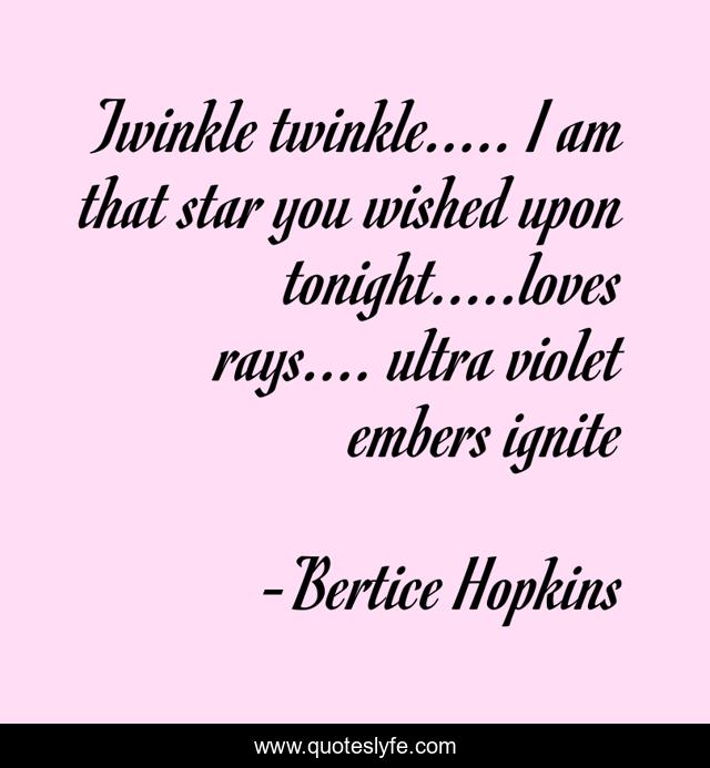 Twinkle twinkle..... I am that star you wished upon tonight.....loves rays.... ultra violet embers ignite