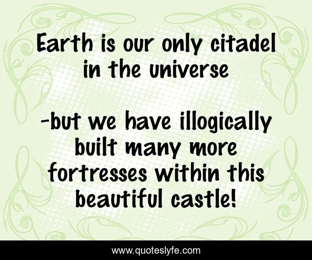 Earth is our only citadel in the universe