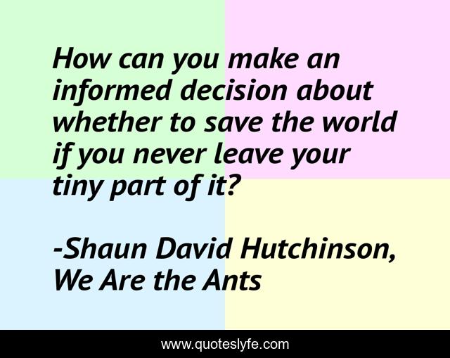 How can you make an informed decision about whether to save the world if you never leave your tiny part of it?