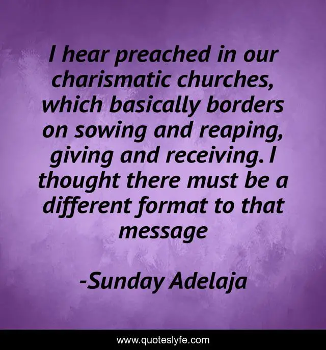 I hear preached in our charismatic churches, which basically borders on sowing and reaping, giving and receiving. I thought there must be a different format to that message