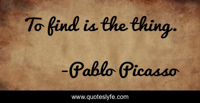 To find is the thing.