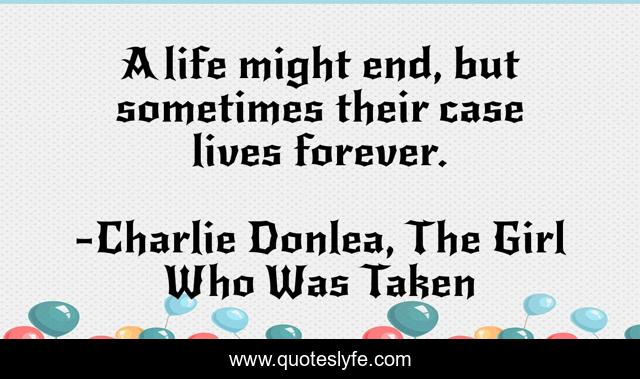 A life might end, but sometimes their case lives forever.