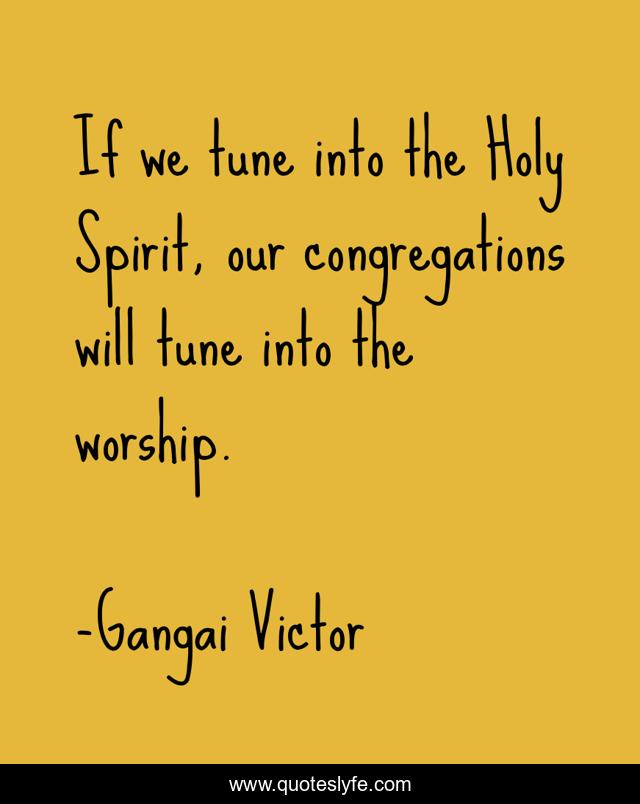 If we tune into the Holy Spirit, our congregations will tune into the worship.