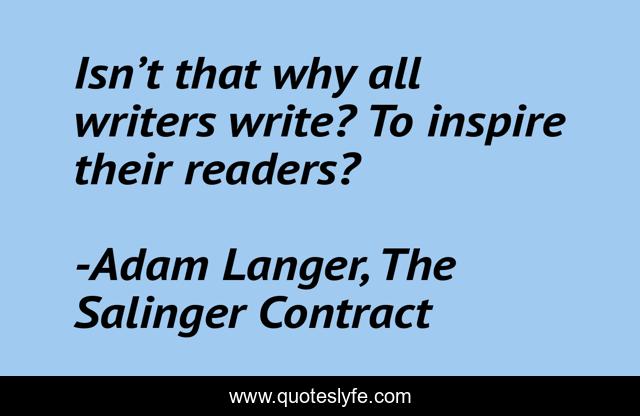 Isn’t that why all writers write? To inspire their readers?