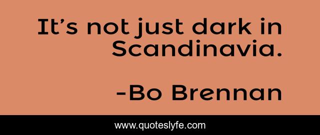 It’s not just dark in Scandinavia.