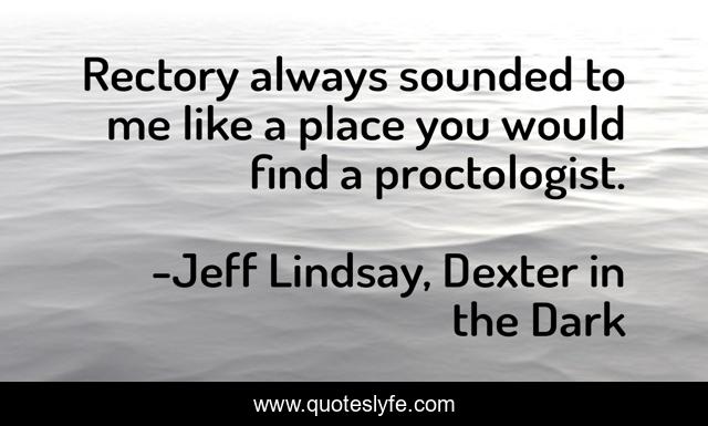 Rectory always sounded to me like a place you would find a proctologist.