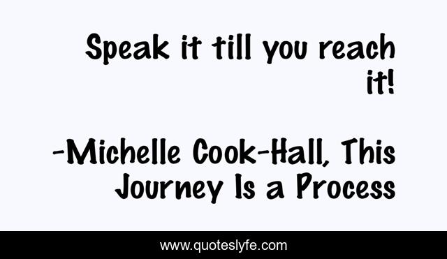 Speak it till you reach it!