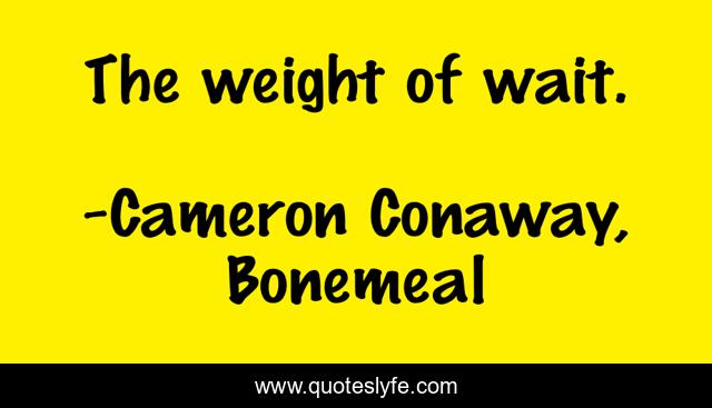 The weight of wait.