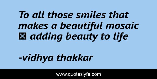 To all those smiles that makes a beautiful mosaic ❤️ adding beauty to life