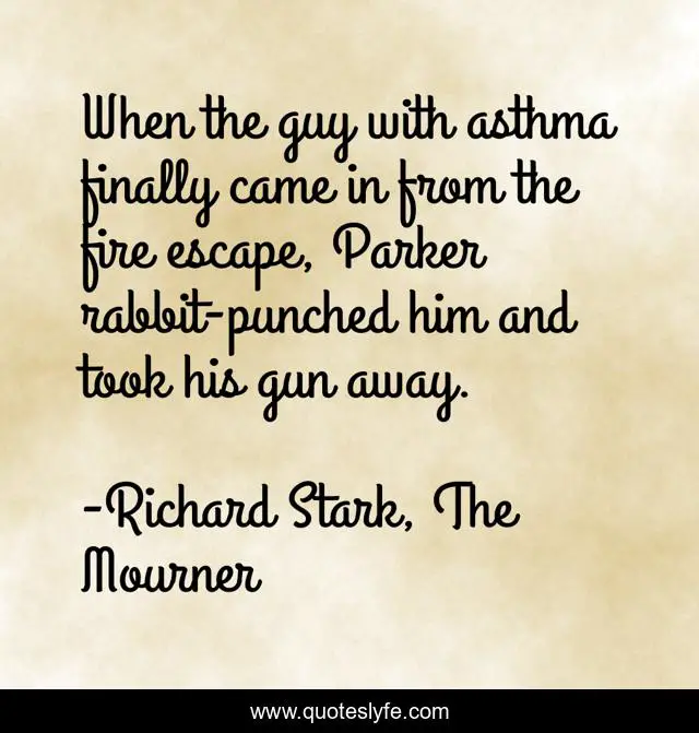 When the guy with asthma finally came in from the fire escape, Parker rabbit-punched him and took his gun away.