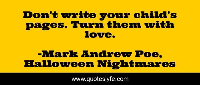 Don't write your child's pages. Turn them with love.