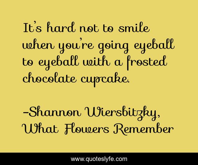 It’s hard not to smile when you’re going eyeball to eyeball with a frosted chocolate cupcake.