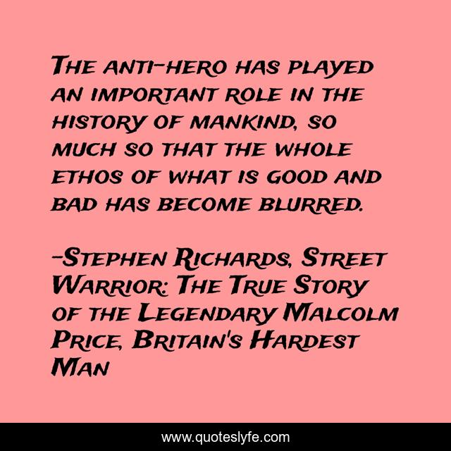 The antihero has played an important role in the history of mankind