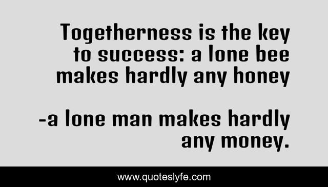 Togetherness is the key to success: a lone bee makes hardly any honey
