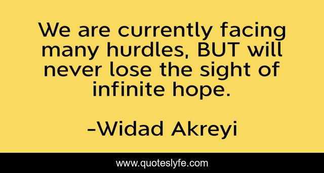 We are currently facing many hurdles, BUT will never lose the sight of infinite hope.
