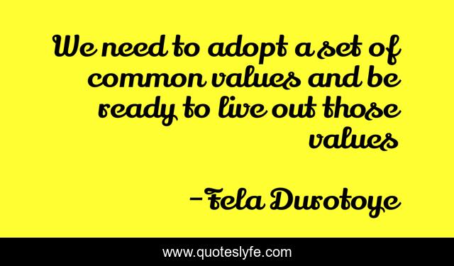 We need to adopt a set of common values and be ready to live out those values