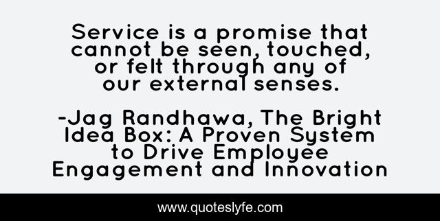 Service is a promise that cannot be seen, touched, or felt through any of our external senses.