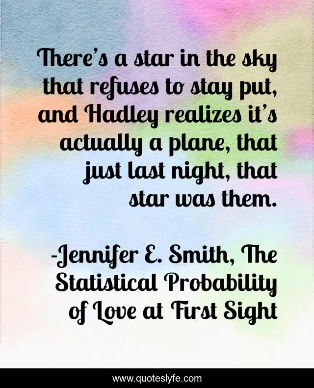 There’s a star in the sky that refuses to stay put, and Hadley realizes it’s actually a plane, that just last night, that star was them.