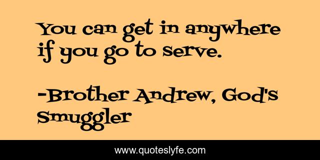 You can get in anywhere if you go to serve.