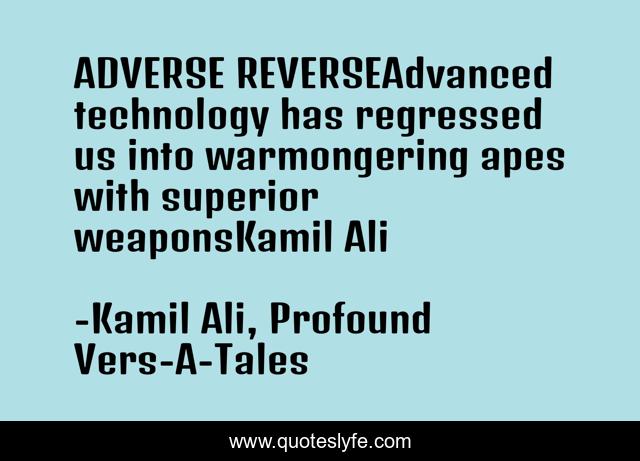 ADVERSE REVERSEAdvanced technology has regressed us into warmongering apes with superior weaponsKamil Ali