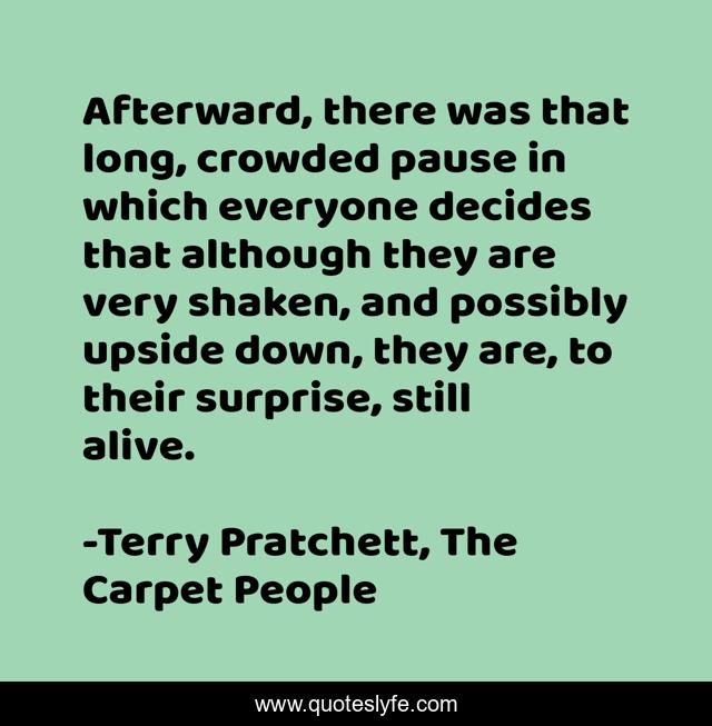 Afterward, there was that long, crowded pause in which everyone decides that although they are very shaken, and possibly upside down, they are, to their surprise, still alive.