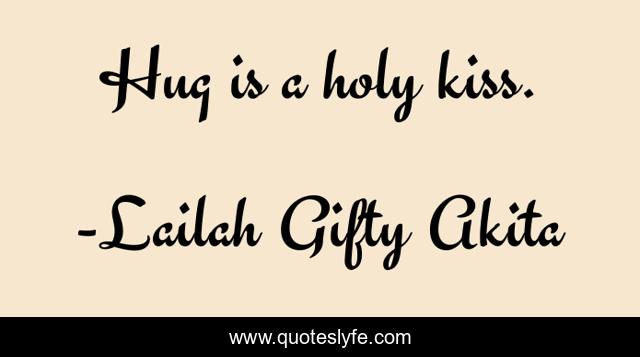Hug is a holy kiss.