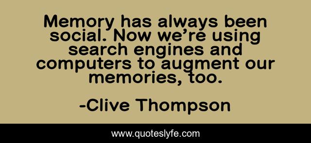 Memory has always been social. Now we’re using search engines and computers to augment our memories, too.