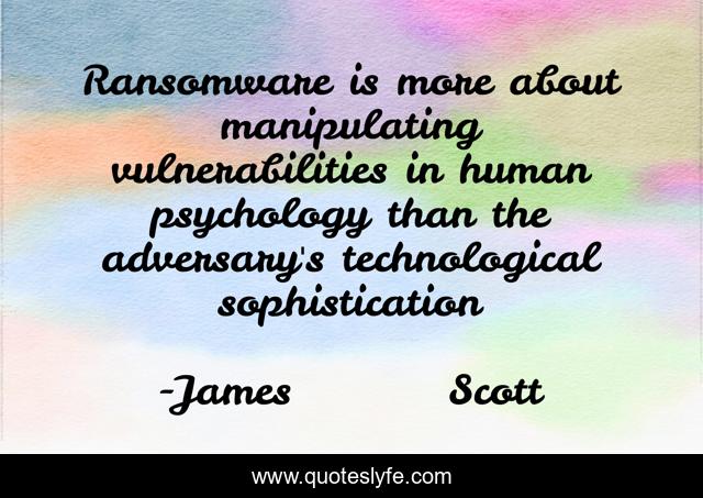 Ransomware is more about manipulating vulnerabilities in human psychology than the adversary's technological sophistication