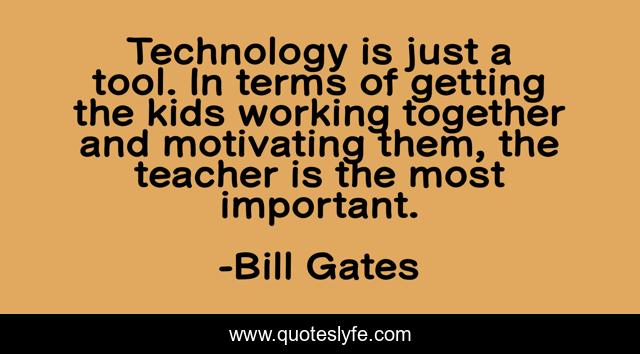 Technology is just a tool. In terms of getting the kids working together and motivating them, the teacher is the most important.