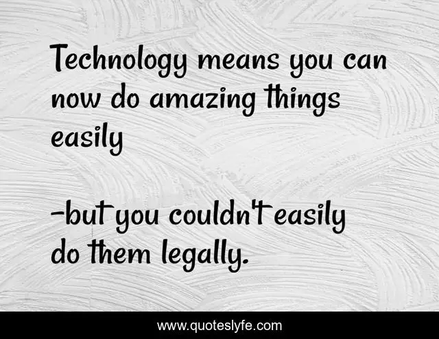 Technology means you can now do amazing things easily