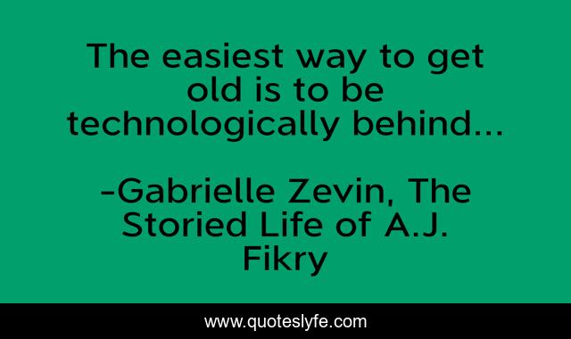 The easiest way to get old is to be technologically behind...