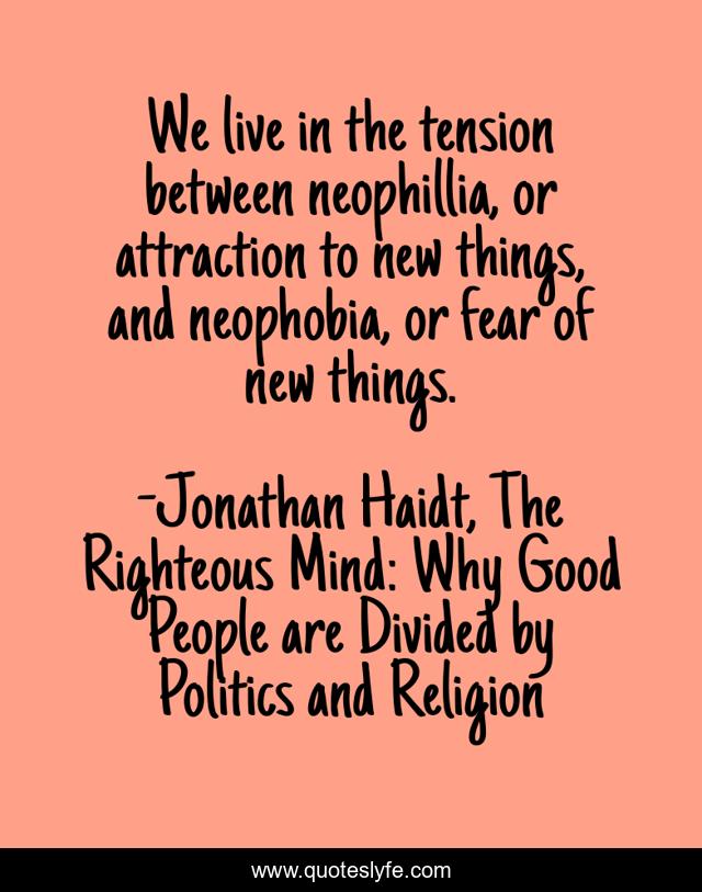 We live in the tension between neophillia, or attraction to new things, and neophobia, or fear of new things.