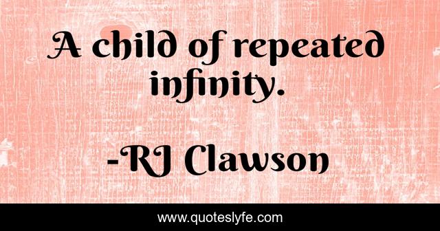 A child of repeated infinity.