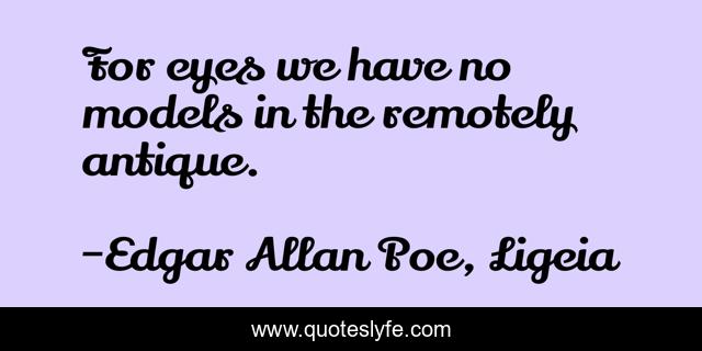 For eyes we have no models in the remotely antique.