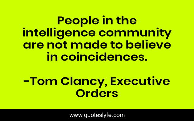People in the intelligence community are not made to believe in coincidences.