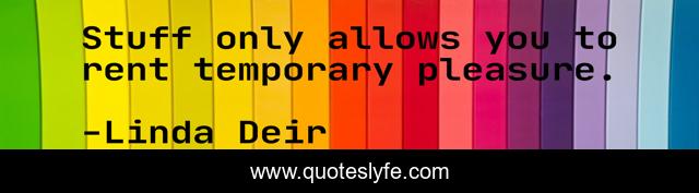 Stuff only allows you to rent temporary pleasure.