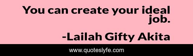 You can create your ideal job.