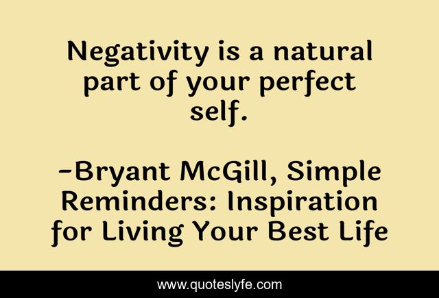 Negativity is a natural part of your perfect self.