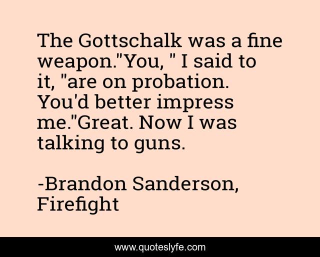 The Gottschalk was a fine weapon.