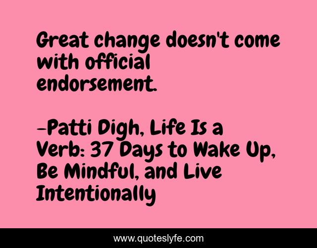 Great change doesn't come with official endorsement.