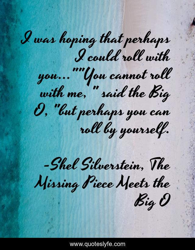 I was hoping that perhaps I could roll with you...