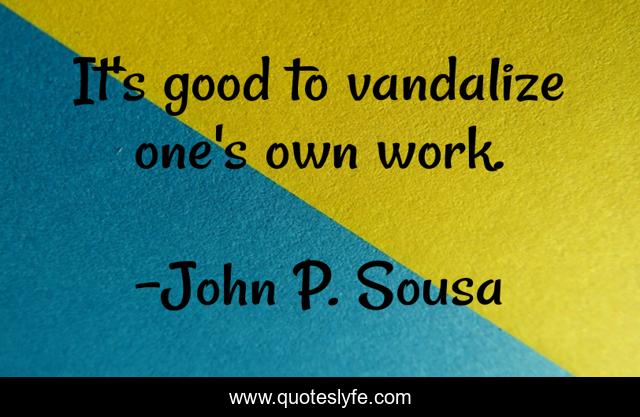 It's good to vandalize one's own work.