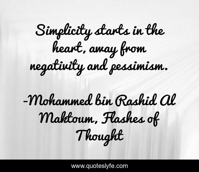 Simplicity starts in the heart, away from negativity and pessimism.