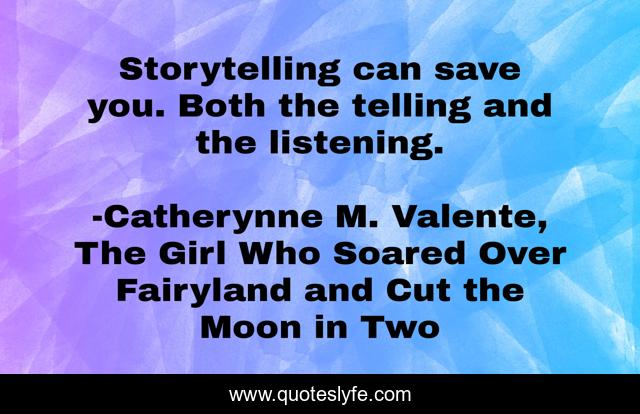Storytelling can save you. Both the telling and the listening.