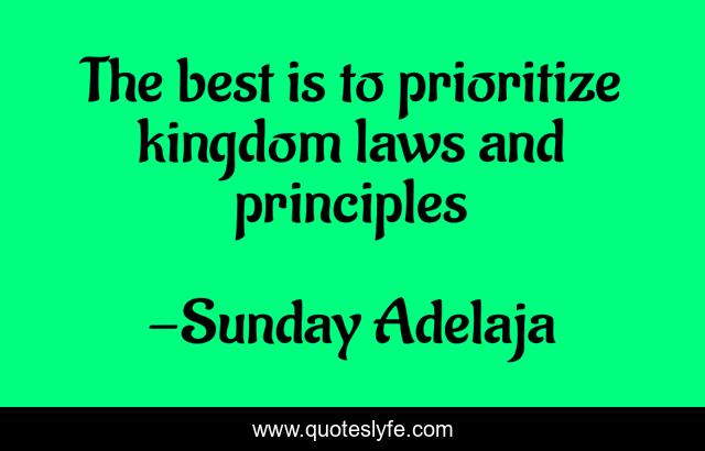 The best is to prioritize kingdom laws and principles