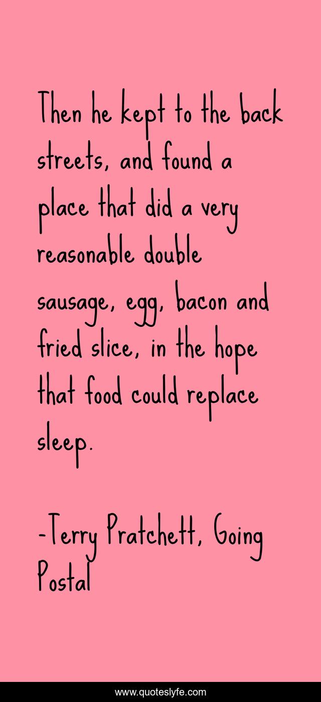 Then he kept to the back streets, and found a place that did a very reasonable double sausage, egg, bacon and fried slice, in the hope that food could replace sleep.