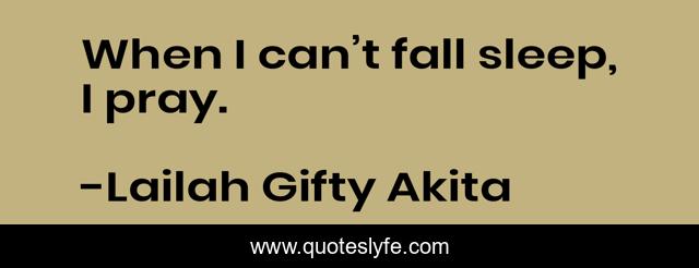 When I can’t fall sleep, I pray.
