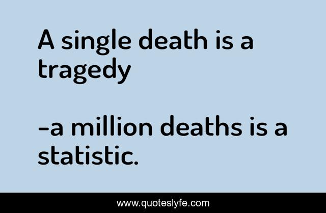 A single death is a tragedy